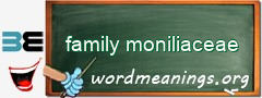 WordMeaning blackboard for family moniliaceae